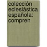Colección Eclesiástica Española: Compren by Unknown