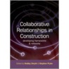 Collaborative Relationships In Construction by Stephen Pryke