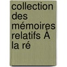 Collection Des Mémoires Relatifs À La Ré by Unknown