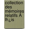 Collection Des Mémoires Relatifs À Lh¿Is door Onbekend