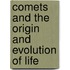 Comets And The Origin And Evolution Of Life