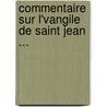 Commentaire Sur L'Vangile de Saint Jean ... door Frdric Louis Godet