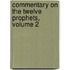 Commentary on the Twelve Prophets, Volume 2