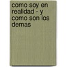 Como Soy En Realidad - Y Como Son Los Demas by Sandra Hirsh