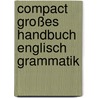 Compact Großes Handbuch Englisch Grammatik door Onbekend