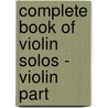 Complete Book of Violin Solos - Violin Part door Burton Isaac