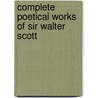 Complete Poetical Works of Sir Walter Scott door Walter Scott