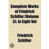 Complete Works Of Friedrich Schiller (V. 5) by Friedrich Schiller