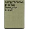 Comprehensive Practical Biology For A-Level door Salma A. Siddiqui