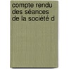 Compte Rendu Des Séances De La Société D door Onbekend