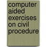 Computer Aided Exercises on Civil Procedure door Roger C. Park