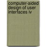 Computer-Aided Design Of User Interfaces Iv by Robert J.K. Jacob