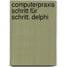 Computerpraxis Schritt für Schritt. Delphi door Dietmar Weber