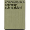 Computerpraxis Schritt für Schritt. Delphi by Dietmar Weber