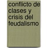 Conflicto de Clases y Crisis del Feudalismo door Rodney [Mus] Hilton
