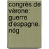 Congrès De Vérone: Guerre D'Espagne. Nég