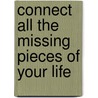 Connect All The Missing Pieces Of Your Life door Rosier Regina E.