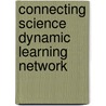 Connecting Science Dynamic Learning Network by Lynn Chapman