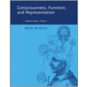 Consciousness, Function, and Representation by Ned Block