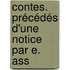 Contes. Précédés D'Une Notice Par E. Ass