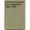 Contrarrevolucion En La Argentina 1900-1932 by Sandra McGee Deutsch