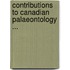 Contributions to Canadian Palaeontology ...