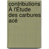 Contributions À L'Étude Des Carbures Acé door Auguste Bhal