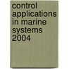 Control Applications in Marine Systems 2004 door Onbekend