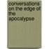 Conversations On The Edge Of The Apocalypse