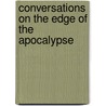 Conversations On The Edge Of The Apocalypse door Mr David J. Brown