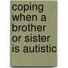 Coping When a Brother or Sister Is Autistic door Marsha Sarah Rosenberg