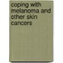 Coping with Melanoma and Other Skin Cancers