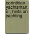 Corinthian Yachtsman, Or, Hints on Yachting