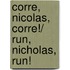 Corre, Nicolas, corre!/ Run, Nicholas, Run!
