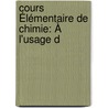 Cours Élémentaire De Chimie: À L'Usage D by Victor Regnault