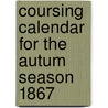 Coursing Calendar for the Autum Season 1867 by Stonebenge