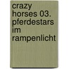 Crazy Horses 03. Pferdestars im Rampenlicht by Marliese Arold