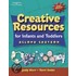 Creative Resources For Infants And Toddlers