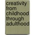Creativity from Childhood Through Adulthood