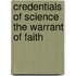 Credentials of Science the Warrant of Faith