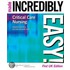 Critical Care Nursing Made Incredibly Easy!