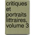 Critiques Et Portraits Littraires, Volume 3