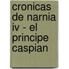 Cronicas De Narnia Iv - El Principe Caspian door Clive Staples Lewis