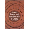 Crowds, Power, And Transformation In Cinema door Lesley Brill