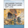 Crusader Castles In The Holy Land 1097-1192 door David Nicolle