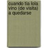 Cuando Tia Lola Vino (de Visita) a Quedarse