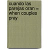 Cuando las Parejas Oran = When Couples Pray door Cherri Fuller