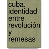 Cuba. Identidad entre revolución y remesas by Bettina Hoyer
