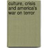 Culture, Crisis And America's War On Terror