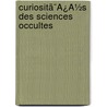 Curiositã¯Â¿Â½S Des Sciences Occultes door P.L. Jacob